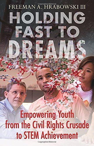 Holding Fast to Dreams: Empowering Youth from the Civil Rights Crusade to STEM Achievement