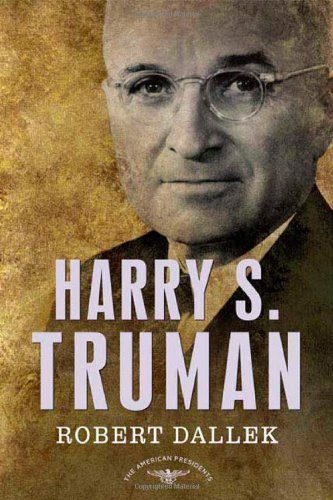 Harry S. Truman: The American Presidents Series: The 33rd President, 1945-1953