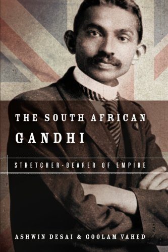 The South African Gandhi: Stretcher-Bearer of Empire (South Asia in Motion)