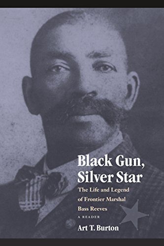 Black Gun, Silver Star: The Life and Legend of Frontier Marshal Bass Reeves (Race and Ethnicity in the American West)