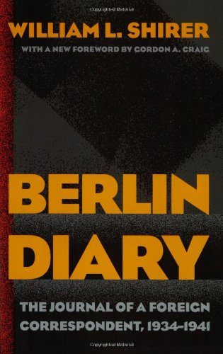 Berlin Diary: The Journal of a Foreign Correspondent, 1934-1941