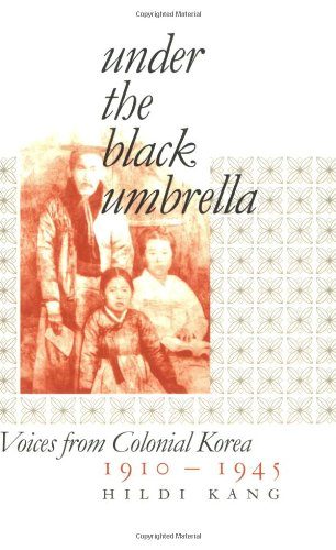 Under the Black Umbrella: Voices from Colonial Korea, 1910-1945