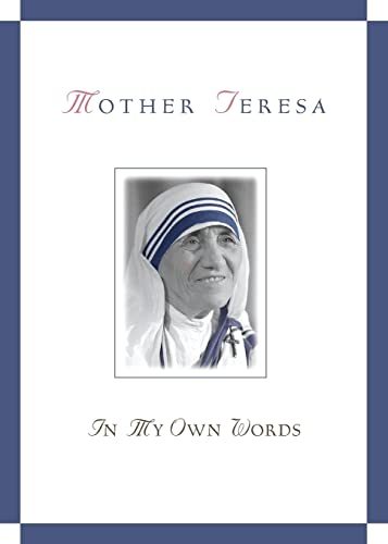 Mother Teresa: In My Own Words