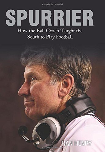 Spurrier: How The Ball Coach Taught the South to Play Football
