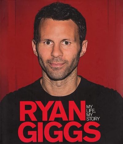 Ryan Giggs: My Life, My Story