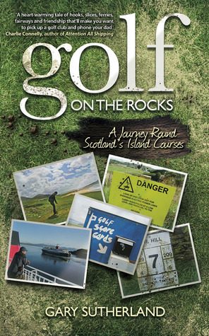 Golf on the Rocks: A Journey Round Scotland's Island Courses