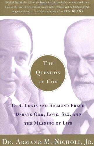 The Question of God: C.S. Lewis and Sigmund Freud Debate God, Love, Sex, and the Meaning of Life