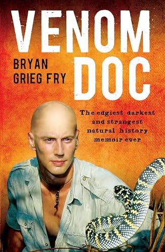 Venom Doc: The Edgiest, Darkest and Strangest Natural History Memoir Ever