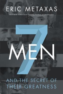 Seven Men: And the Secret of Their Greatness