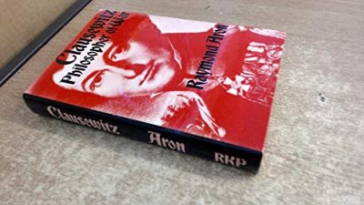 Clausewitz: Philosopher of War