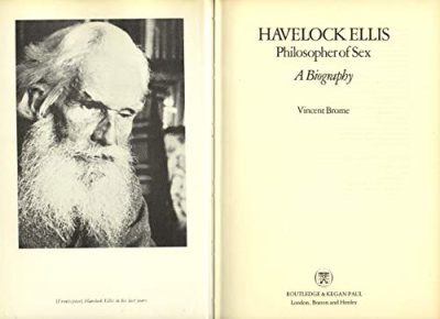 Havelock Ellis: Philosopher of Sex - A Biography