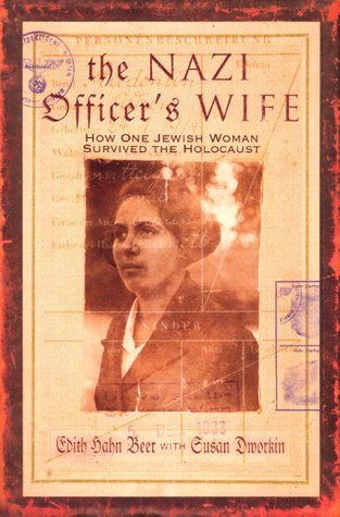 The Nazi Officer's Wife: How One Jewish Woman Survived The Holocaust