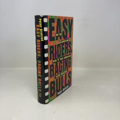 Easy Riders Raging Bulls: How the Sex-Drugs-And Rock 'N Roll Generation Saved Hollywood