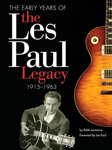 The Early Years of the Les Paul Legacy 1915-1963