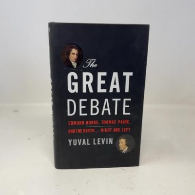 The Great Debate: Edmund Burke, Thomas Paine, and the Birth of Right and Left