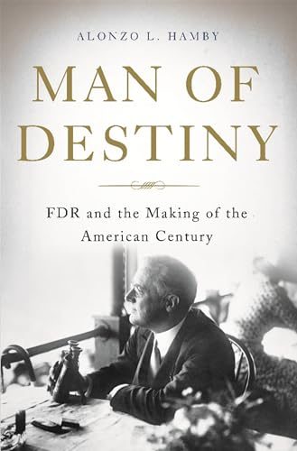 Man of Destiny: FDR and the Making of the American Century