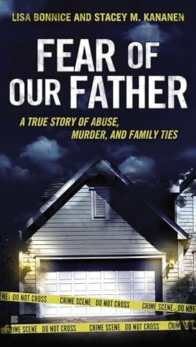 Fear of Our Father: The True Story of Abuse, Murder, and Family Ties