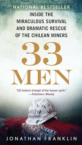 33 Men: Inside the Miraculous Survival and Dramatic Rescue of the Chilean Miners