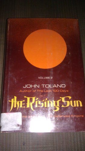 The Rising Sun: The Decline and Fall of the Japanese Empire, 1936-1945, Vol. 2