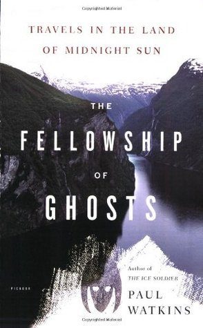 The Fellowship of Ghosts: Travels in the Land of Midnight Sun