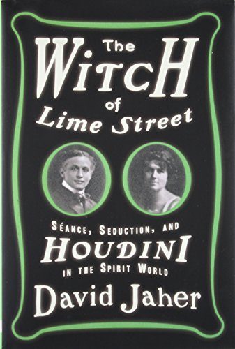 The Witch of Lime Street: SÃ©ance, Seduction, and Houdini in the Spirit World