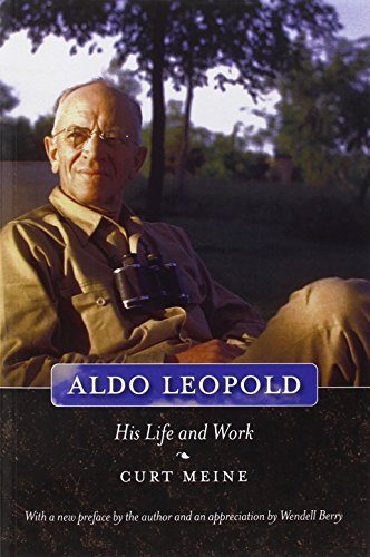 Aldo Leopold: His Life and Work