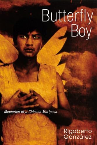Butterfly Boy: Memories of a Chicano Mariposa (Writing in Latinidad)