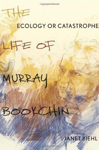 Ecology or Catastrophe: The Life of Murray Bookchin