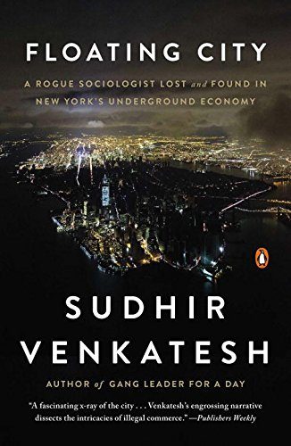 Floating City: A Rogue Sociologist Lost and Found in New York's Underground Economy