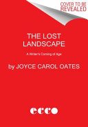 The Lost Landscape: A Writer's Coming of Age