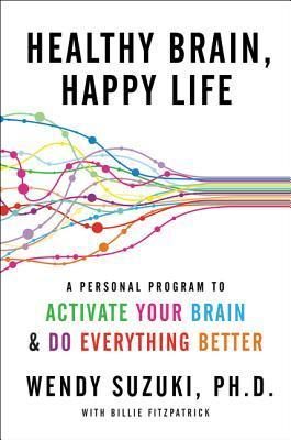 Healthy Brain, Happy Life: A Personal Program to Activate Your Brain and Do Everything Better