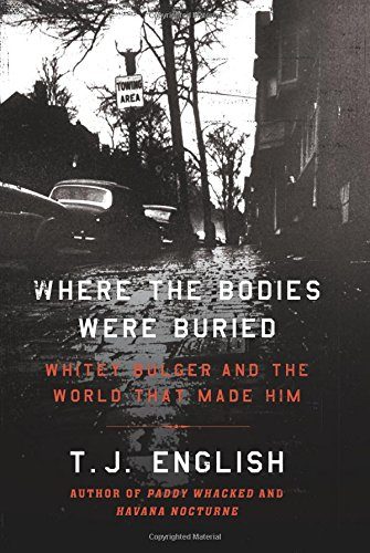 Where the Bodies Were Buried: Whitey Bulger and the World That Made Him