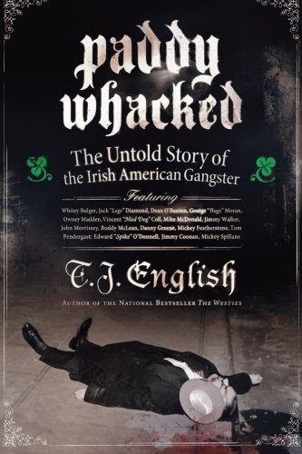 Paddy Whacked: The Untold Story of the Irish American Gangster