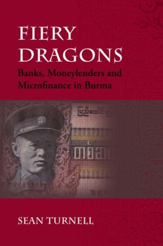 Fiery Dragons: Banks, Moneylenders and Microfinance in Burma (Nias- Nordic Institiute of Asian Studies Monographs)