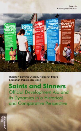 Saints and Sinners: Official Development Aid and Its Dynamics in a Historical and Comparative Perspective (Issues in Contemporary History)