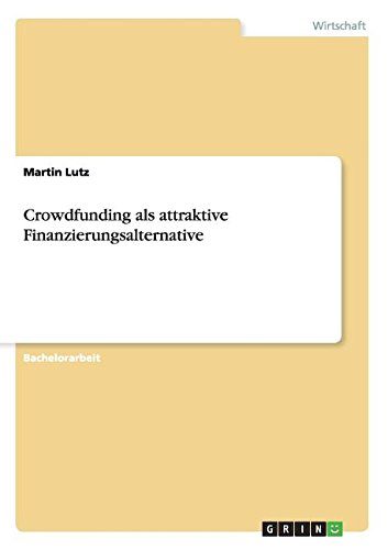 Crowdfunding als attraktive Finanzierungsalternative (German Edition)