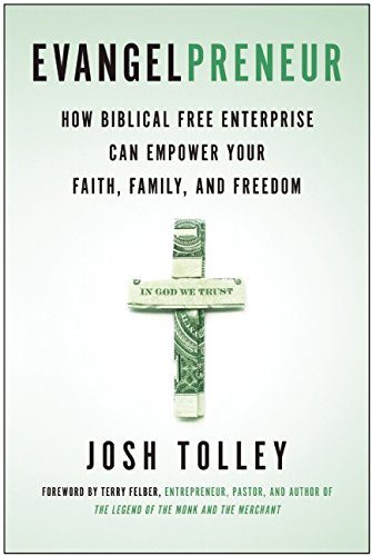 Evangelpreneur: How Biblical Free Enterprise Can Empower Your Faith, Family, and Freedom
