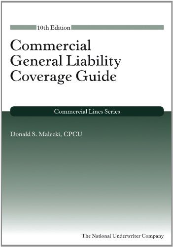 Commercial General Liability Coverage Guide, 10th Edition (Commercial Lines Series)