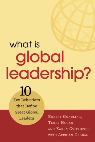 What is Global Leadership?: 10 Key Behaviors that Define Great Global Leaders