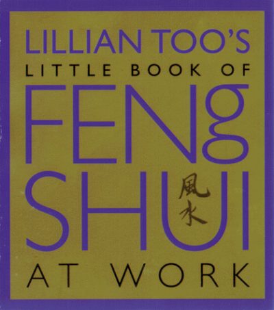 Lillian Too's Little Book of Feng Shui at Work