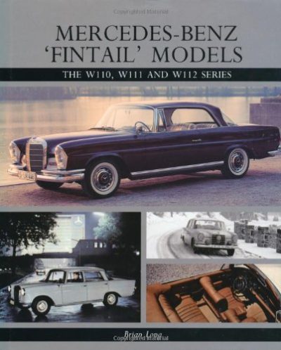 Mercedes-Benz 'Fintail' Models: The W110, W111 and W112 Series