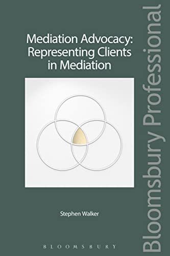 Mediation Advocacy: Representing Clients in Mediation