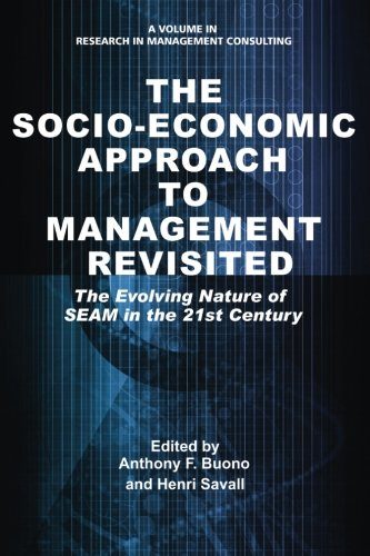 The Socio-Economic Approach to Management Revisited: The Evolving Nature of SEAM in the 21st Century (Research in Management Consulting)