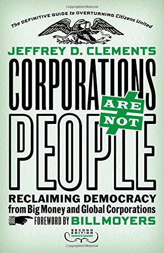 Corporations Are Not People: Reclaiming Democracy from Big Money and Global Corporations