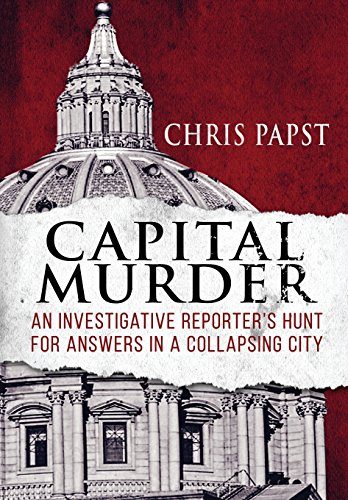 Capital Murder: An investigative reporter's hunt for answers in a collapsing city