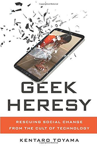 Geek Heresy: Rescuing Social Change from the Cult of Technology