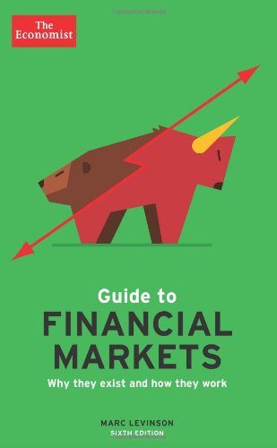 The Economist Guide to Financial Markets (6th Ed): Why they exist and how they work (Economist Books)