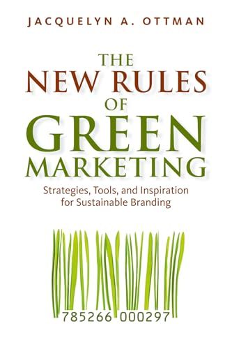 The New Rules of Green Marketing: Strategies, Tools, and Inspiration for Sustainable Branding