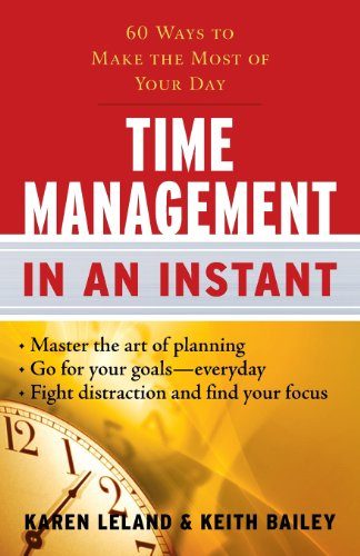 Time Management In an Instant: 60 Ways to Make the Most of Your Day (In an Instant (Career Press))