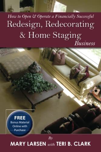 How to Open & Operate a Financially Successful Redesign, Redecorating, and Home Staging Business: With Companion CD-ROM